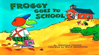 Froggy goes to School  Read aloud story time [upl. by Pepita]