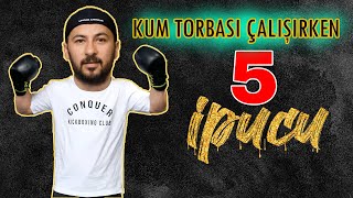 Kum Torbası Çalışırken 5 İpucu [upl. by Nairod]