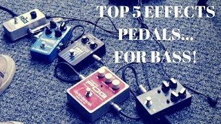 My TOP 5 EFFECTS PEDALS for BASS [upl. by Nellaf]