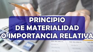 PRINCIPIO DE MATERIALIDAD O IMPORTANCIA RELATIVA  PRINCIPIOS BASICOS DE LA CONTABILIDAD [upl. by Licht]