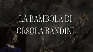 La bambola di Orsola Bandini [upl. by Cavanagh]