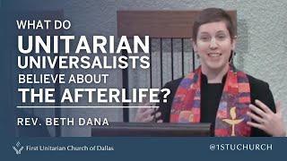 Unitarian Universalists and the Afterlife  Rev Beth Dana  090119 UU Sermon [upl. by Larrad]