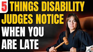 Disability Judges Notice This When You Are Late [upl. by Ymmot]