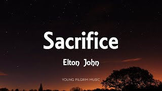 Elton John  Sacrifice Lyrics [upl. by Atel780]