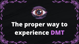 The proper way to experience DMT  BrandNewLogic [upl. by Bonni782]