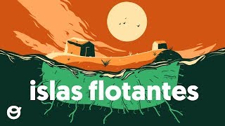 Esta gente ha construido sus propias islas flotantes [upl. by Nikolai]