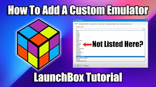 How To Add A NewCustom Emulator To Launchbox amp Big Box  LaunchBox Tutorial [upl. by Ellenoj]