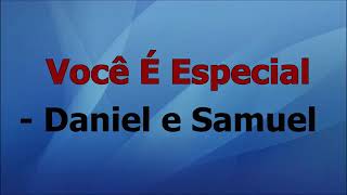 Você é Especial  Daniel e Samuel voz e letra [upl. by Delilah]