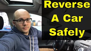 How To Reverse A Car SafelyDriving Lesson [upl. by Bourque481]