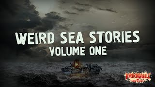 Weird Sea Stories Volume 1 [upl. by Notwen]