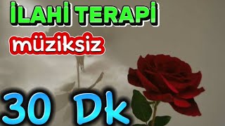 İLAHİ TERAPİ MÜZİKSİZ  İŞ YAPARKEN DİNLEYİN [upl. by Naitsyrk]