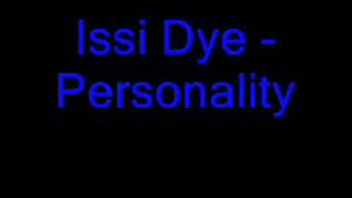 Issi Dye  Personality [upl. by Xanthe]