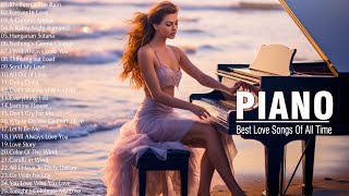 300 Most Beautiful Romantic Piano Music  The Best Relaxing Love Songs  Music For Love Hearts [upl. by Ojyma307]