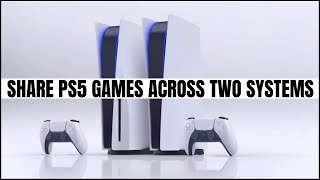 How to Share PS5 Digital Games Between Two Systems [upl. by Ahsikram]