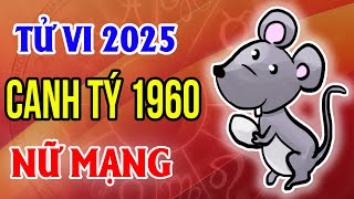 Tử Vi Nữ Mạng Tuổi Canh Tý 1960 Năm 2025 Ất Tỵ [upl. by Korie]