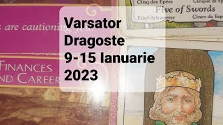 Tarot Horoscop Dragoste ❤ Varsator 915 Ianuarie 2023 [upl. by Giralda]