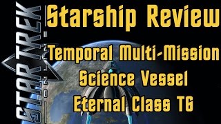 Star Trek Online  Temporal MultiMission Science Vessel Eternal Class T6  Review [upl. by Cindie74]