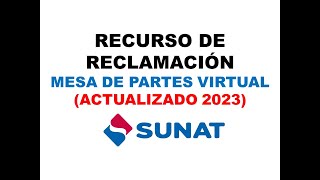 Recurso de Reclamación SUNAT por Mesa de Partes Virtual  Actualizado 2023 [upl. by Wylie]