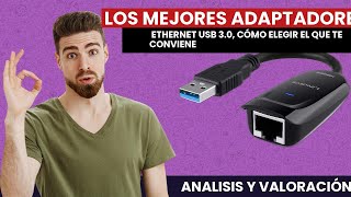 Los MEJORES ADAPTADORES ETHERNET USB 30 cómo elegir el que te conviene [upl. by Germain]