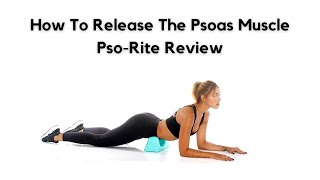 How To Release The Psoas Muscle  PsoRite Review [upl. by Dituri]