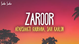 Aparshakti Khurana Savi Kahlon  Zaroor Lyrics [upl. by Flss]