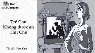 TRẺ CON KHÔNG ĐƯỢC ĂN THỊT CHÓ  NAM CAO  Đọc Sách Online  Truyện Ngắn Văn Học [upl. by Eddra238]