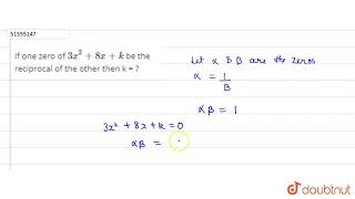 If one zero of  3x2  8x  k be the reciprocal of the other then k [upl. by Ahsimaj]