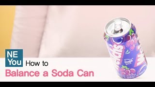 NE YOU How to  Balancing a Soda Can [upl. by Sucul]