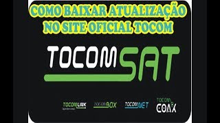 COMO BAIXAR ATUALIZAÃ‡ÃƒO SITE OFICIAL TOCOMSAT TOCOMLINK [upl. by Rodrigo]