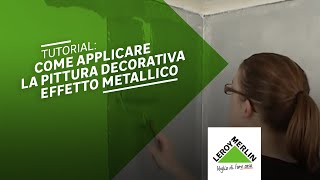 Tutorial come applicare la pittura decorativa effetto metallico  Leroy Merlin [upl. by Burne947]