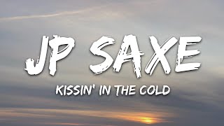 JP Saxe amp Julia Michaels  Kissin In The Cold Lyrics [upl. by Bodkin139]