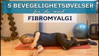 5 Bevegelighetsøvelser for de med Fibromyalgi [upl. by Eeznyl359]