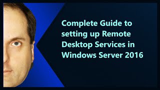 Complete Guide to setting up Remote Desktop Services in Windows Server 2016 [upl. by Nina266]