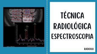 Técnica Radiológica Espectroscopia por Resonancia Magnética [upl. by Keir792]