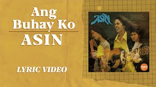 Ang Buhay Ko  Asin Official Lyric Video [upl. by Dewees]