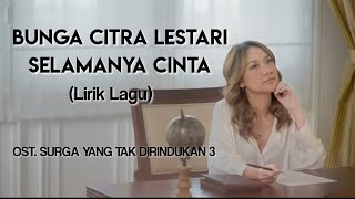 BCL  SELAMANYA CINTA Lirik Lagu  OST SURGA YANG TAK DIRINDUKAN 3 [upl. by Lorelle]