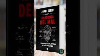 Anatomía del mal 8 crímenes que te harán perder la fe en la humanidad de Jordi Wild  Libro Resumen [upl. by Joshuah]