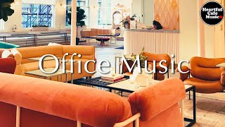 Office Music Special Mix【For Work  Study】Restaurants BGM Lounge Music shop BGM [upl. by Llehsem]