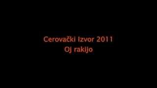 Cerovacki Izvor 2011  Oj rakijo [upl. by How379]