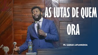 PR SADRAK MANUEL  A ORAÇÃO DE QUEM LUTA e A LUTA DE QUEM ORA [upl. by Onabru]