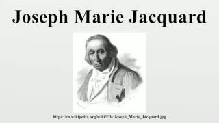 Joseph Marie Jacquard [upl. by Jeremiah877]