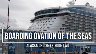 Boarding Ovation of the Seas  Alaska Cruise [upl. by Aleydis]