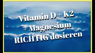 Vitamin D3 K2 amp Magnesium RICHTIG dosieren  ⚠️ Achtung 99 dosieren falsch [upl. by Everson]