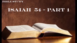 Bible Study  Isaiah 54  Part 1 [upl. by Thebault]