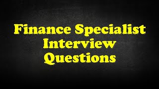 Finance Specialist Interview Questions [upl. by Allerus]