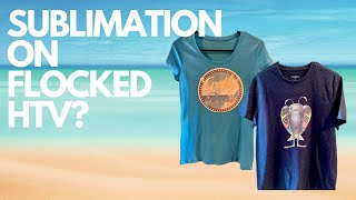 SUBLIMATION on FLOCKED HTV  How To Video 2 Cotton TShirts Hacks [upl. by Alegnatal]