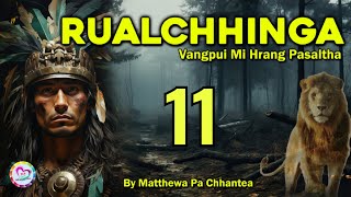 Vangpui Pasaltha Rualchhinga  11  Pasaltha Thawnthu Ngaihnawm [upl. by Atirehgram]