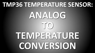 HOW TO CONVERT ANALOG TO TEMPERATURE ON TMP36 TEMPERATURE SENSOR [upl. by Egwan]