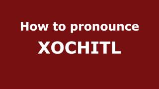 How to Pronounce XOCHITL in Spanish  PronounceNamescom [upl. by Prader]