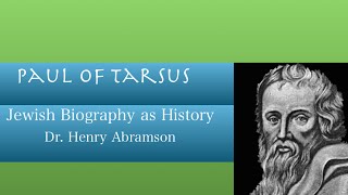 Who was Paul of Tarsus Jewish Biography as History Dr Henry Abramson [upl. by Esenaj]